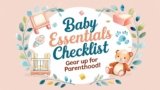Baby Essentials Checklist: Gear Up for Parenthood!